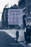 Market Square: A History of the Most Democratic Place on Earth 0578003058 Book Cover
