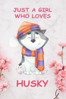 Just a Girl Who Loves Husky Notebook: Composition Journal for Kids, Girls Who Love Husky and Animals Notebook for Animal and Nature Lovers: Just a Girl Who Loves Husky Notebook: Composition Journal fo 1660269547 Book Cover