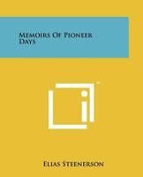 Memoirs of Pioneer Days 1258132362 Book Cover