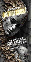 Fragmentos da vida cristã: Um resumo do cristianismo e suas transformações na história secular (Teologia/Filosofia) (Portuguese Edition) 6501399718 Book Cover