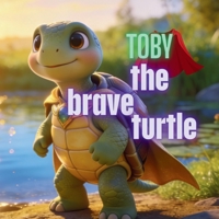 Toby the brave turtle B0GFWK99NH Book Cover