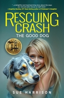 Rescuing Crash, the Good Dog B0DYBKXTDN Book Cover