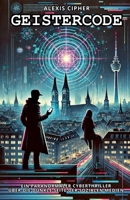 Geistercode: Ein paranormaler Cyberthriller über die dunkle Seite der sozialen Medien (German Edition) B0DPJKXCJR Book Cover