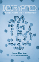 Decrypted: A Financial Trader's Take on Cryptocurrency 981482870X Book Cover