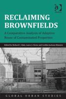 Reclaiming Brownfields: A Comparative Analysis of Adaptive Reuse of Contaminated Properties 1138267066 Book Cover