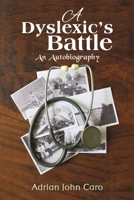 A Dyslexic’s Battle: An Autobiography 103584012X Book Cover