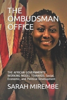 THE OMBUDSMAN OFFICE: THE AFRICAN GOVERNMENTS' WORKING MODEL TOWARDS: Social, Economic, and Political Development B08PKTVMHM Book Cover