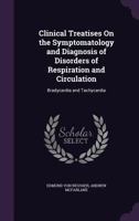 Clinical Treatises On the Symptomatology and Diagnosis of Disorders of Respiration and Circulation, Volume 2 1358817154 Book Cover