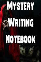 Mystery Writing Notebook: Record Notes, Ideas, Courses, Reviews, Styles, Best Locations and Records of Your Mystery Novels 1090523157 Book Cover