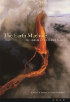 The Earth Machine: The Science of a Dynamic Planet 023112578X Book Cover