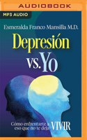 Depresión vs. Yo: Cómo enfrentarte a eso que no te deja vivir 1713664151 Book Cover