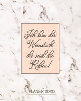 Wochenplaner 2020 mit Bibelversen - Ich bin der Weinstock: Christlicher Terminplaner mit Monatsplaner, To-Do-Listen, Tagesplaner und Budgetplaner f�r Berufst�tige Christen 1660756316 Book Cover