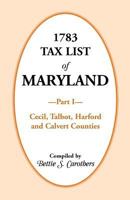 1783 Tax List of Maryland, Part I: Cecil, Talbot, Harford and Calvert Counties 1585490598 Book Cover