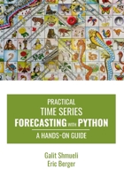 Practical Time Series Forecasting with Python: A Hands-On Guide 0997847964 Book Cover