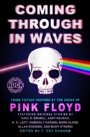 Coming Through in Waves: Crime Fiction Inspired by the Songs of Pink Floyd 193975125X Book Cover