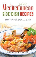 The Best Mediterranean Side-Dish Recipes: Cook New Meal Every Day Easily 1008913634 Book Cover