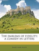 The Emblems of Fidelity: A Comedy in Letters 935475130X Book Cover