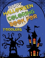 Happy Halloween Coloring Book for Toddlers: Halloween Coloring Book For Kids Girls and Adults B08JJWXTSN Book Cover