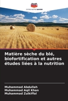 Matière sèche du blé, biofortification et autres études liées à la nutrition 6205722208 Book Cover