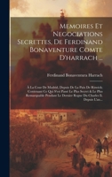 Memoires Et Negociations Secrettes, De Ferdinand Bonaventure Comte D'harrach ...: À La Cour De Madrid, Depuis De La Paix De Riswick; Contenant Ce Qui 1020103191 Book Cover