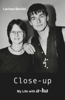 Close-up – My Life with a-ha B0GV7Y4CSC Book Cover