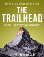 The Trailhead: Protecting Integrity (Book 1 of 5) (Strong Men) 1951129873 Book Cover