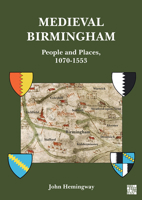 Medieval Birmingham: People and Places, 1070-1553 1803273089 Book Cover