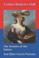The Women of the Salons, and Other French Portraits 1371047944 Book Cover