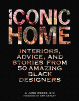 Iconic Home: Interiors, Advice, and Stories from 50 Amazing Black Designers 1419763644 Book Cover