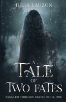 A Tale of Two Fates: Tangled Threads Series Book One 1069915017 Book Cover