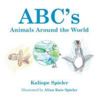 ABC’s Animals Around the World 1984516795 Book Cover