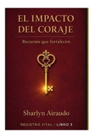 EL IMPACTO DEL CORAJE: Recursos que fortalecen (Spanish Edition) B0GG463N9T Book Cover