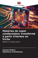 Matériau du super condensateur transformé à partir d'herbes en friche 620714726X Book Cover