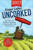 Finger Lakes Uncorked: Day Trips and Weekend Getaways in Upstate New York Wine Country 150294507X Book Cover