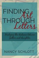 Finding Art Through Letters: Bridging the Distance Between Father and Daughter 1721044809 Book Cover