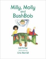 Milly, Molly and BushBob 0958220867 Book Cover
