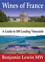 Wines of France: A Guide to 500 Leading Vineyards 0983729247 Book Cover