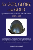 For God, Glory, and Gold: The Narváez Expedition and Those That Followed: 1528-1543 1662951892 Book Cover