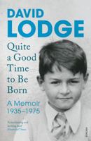 Quite A Good Time to be Born: A Memoir: 1935-1975 1784700533 Book Cover