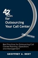 42 Rules for Outsourcing Your Call Center: Best Practices for Outsourcing Call Center Planning, Operations and Management 1607731096 Book Cover