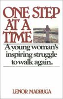 One Step at a Time: A Young Woman's Inspiring Struggle to Walk Again 0595149146 Book Cover