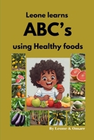 Leone Learns ABC's Using Healthy Foods B0FLVJT9HH Book Cover