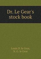 Dr. Le Gear's Stock Book 1357301189 Book Cover