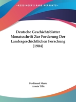 Deutsche Geschichtsblatter Monatsschrift Zur Forderung Der Landesgeschichtlichen Forschung (1904) 1162272732 Book Cover