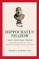 Hippocrates' Shadow: What Doctors Don't Know, Don't Tell You, and How Truth Can Repair the Patient-Doctor Breach 1416551549 Book Cover