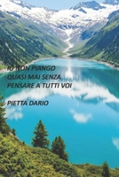 IO NON PIANGO QUASI MAI SENZA PENSARE A TUTTI VOI (Italian Edition) B0GLGT9XFS Book Cover