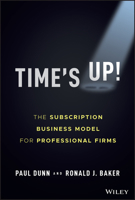 Time's Up!: The Subscription Business Model for Professional Firms 1119893526 Book Cover
