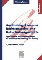 Ausbildungskompass Rechtsanwalts- Und Notarfachangestellte: Tipps, Hinweise, Vorschriften Und Regeln Fur Die Erfolgreiche Ausbildung Und Prufung 3409297995 Book Cover