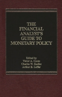 The Financial Analyst's Guide to Monetary Policy 0275920232 Book Cover
