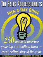 The Sales Professional's Idea-A-Day Guide: 250 Ways to Increase Your Top and Bottom Lines-- Every Selling Day of the Year 0850132606 Book Cover